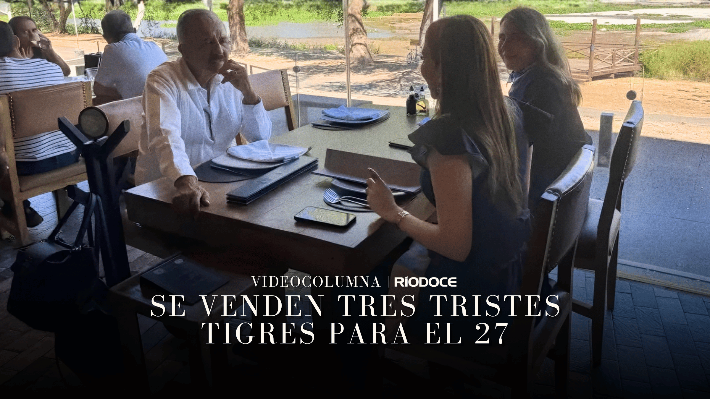 Videocolumna | Se venden tres tristes tigres para el 27