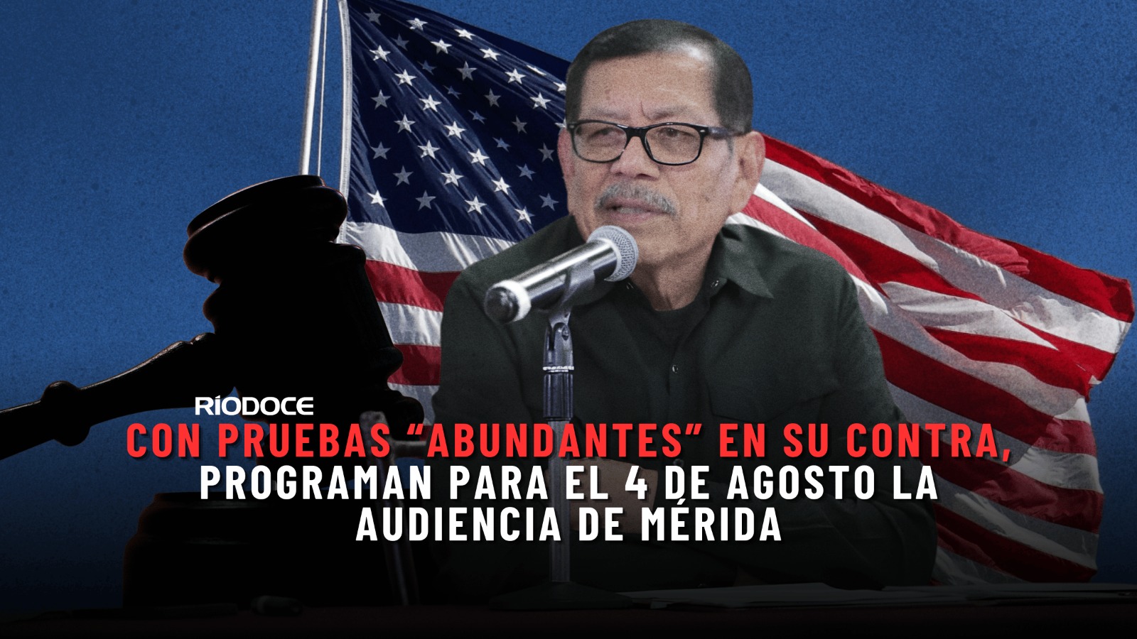 Con pruebas “abundantes” en su contra, programan para el 4 de agosto la audiencia de Mérida en NY