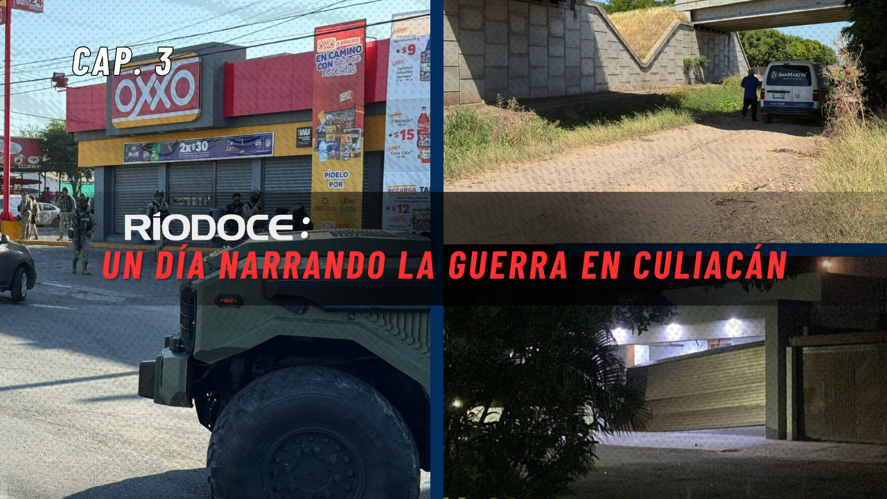Ríodoce: Un día narrando la guerra en Culiacán - Cap. 3