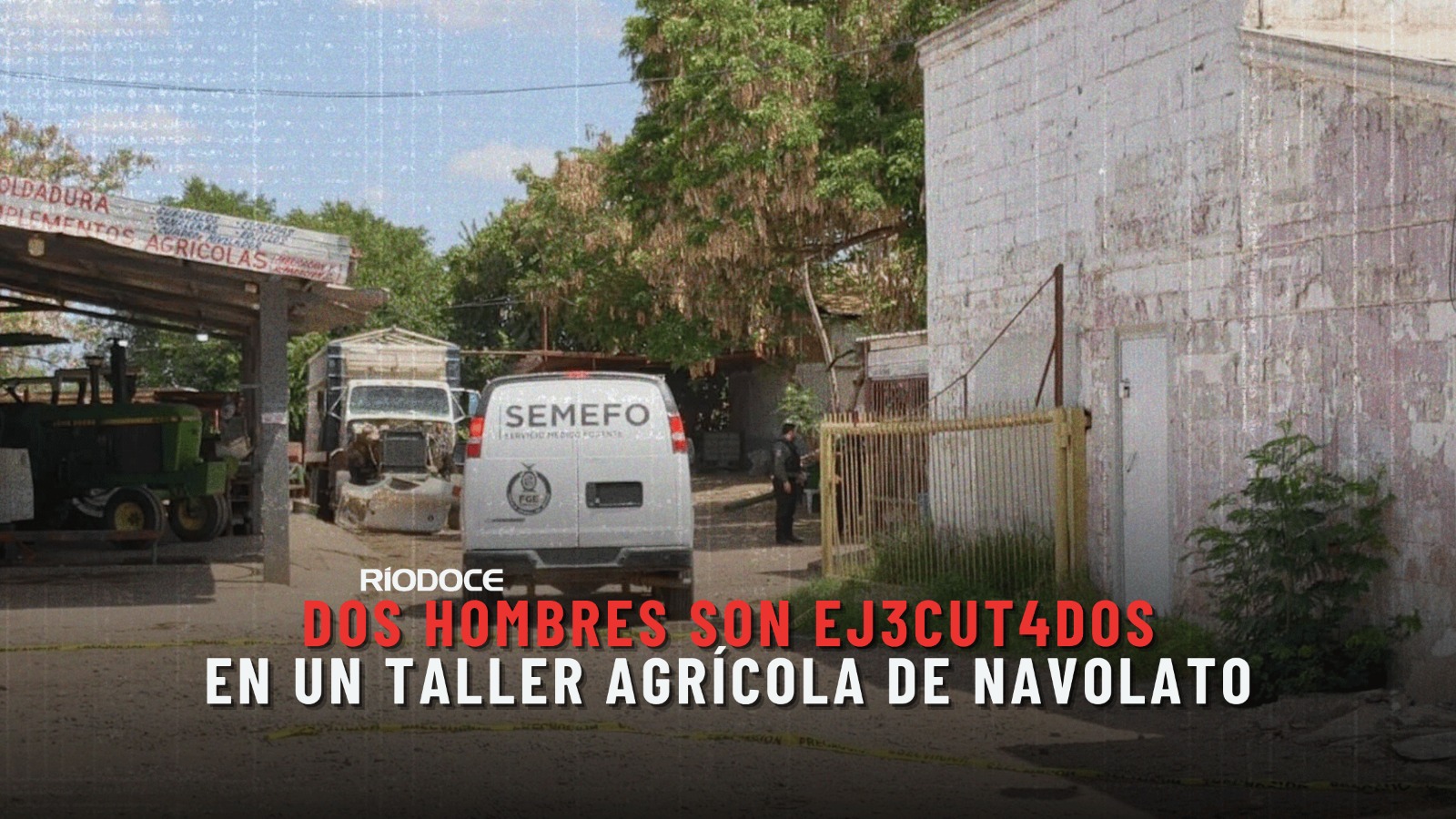 Dos hombres son ejecut@dos en un taller agrícola de Navolato